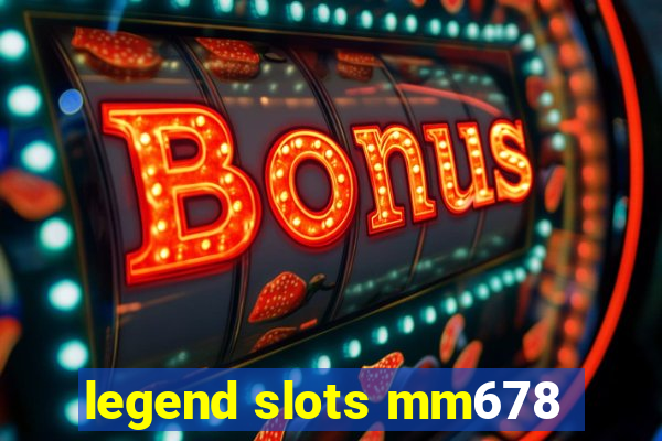 legend slots mm678